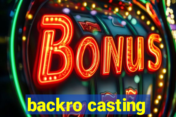 backro casting